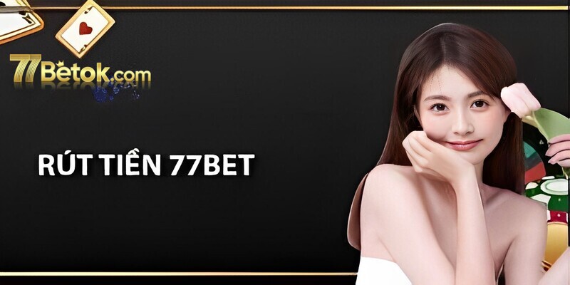 rut-tien-77bet-4